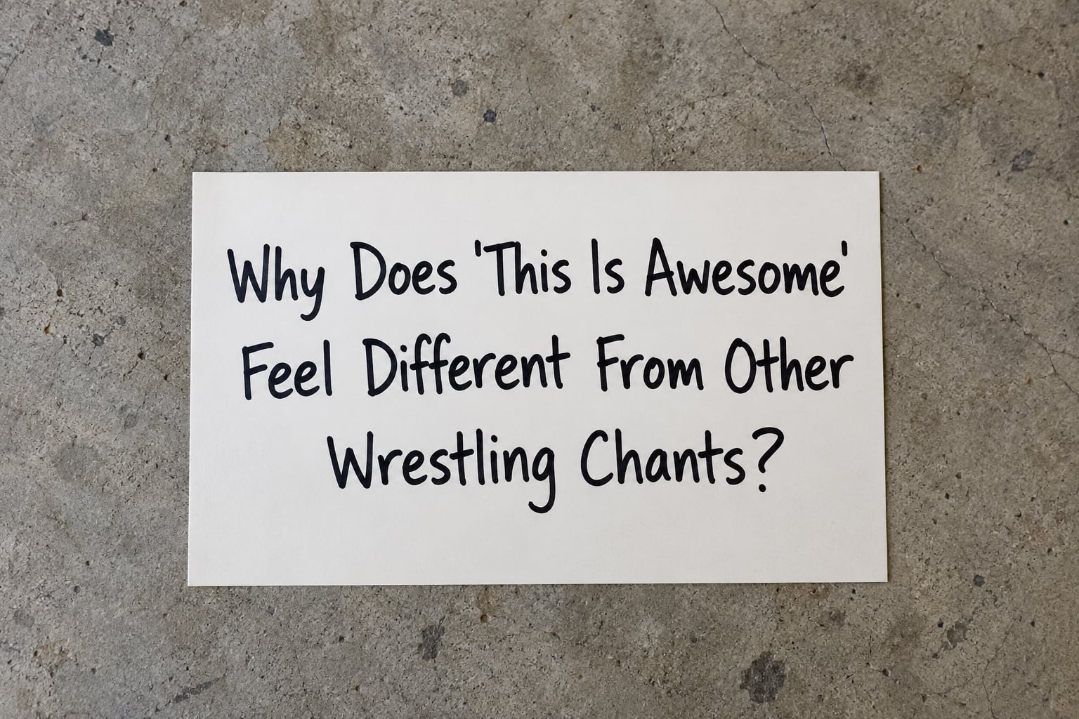 Why Does 'This Is Awesome' Feel Different From Other Wrestling Chants?